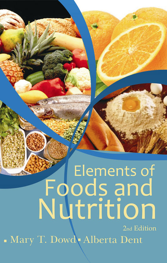 Elements of Foods and Nutrition 2nd edn By Mary T Dowd