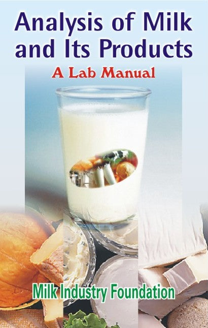 Analysis of Milk and Its Products: A Lab Manual 2nd edn By Milk Industry Foundation