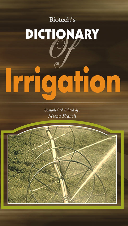 Biotechs Dictionary of Irrigation By Meena Francis