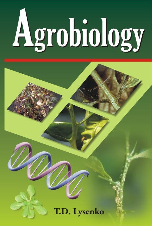 Agrobiology: Essays on Problems of Genetics Plant Breeding and Seed Growing By T D Lysenko