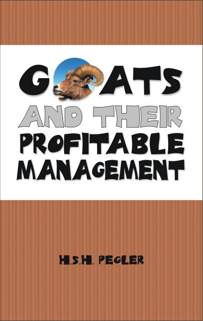 Goats and their Profitable Management By H S H Pegler