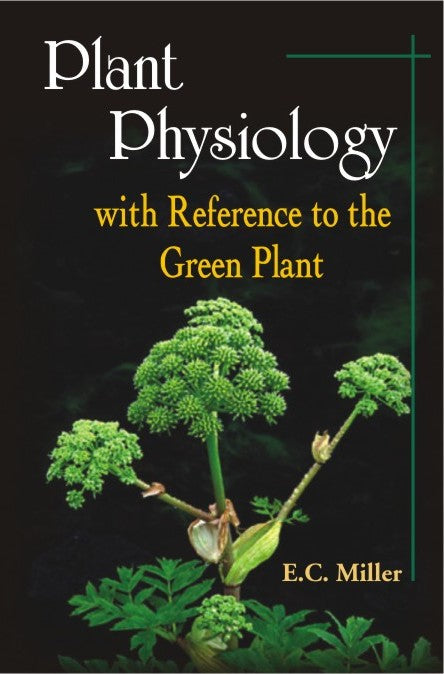 Plant Physiology with Reference to the Green Plant in 3 Vols 2nd edn By Edwin Cyrus Miller