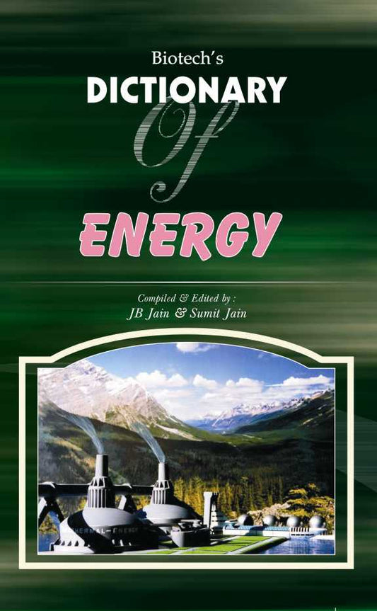 Biotechs Dictionary of Energy By J B Jain
