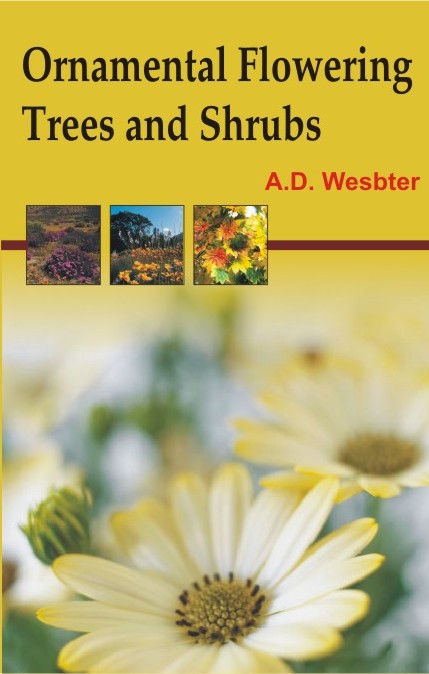 Ornamental Flowering Trees and Shrubs 3rd edn By A D Webster