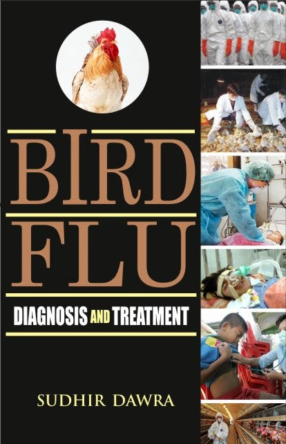 Bird Flu: Diagnosis and Treatment By Sudhir Dawra