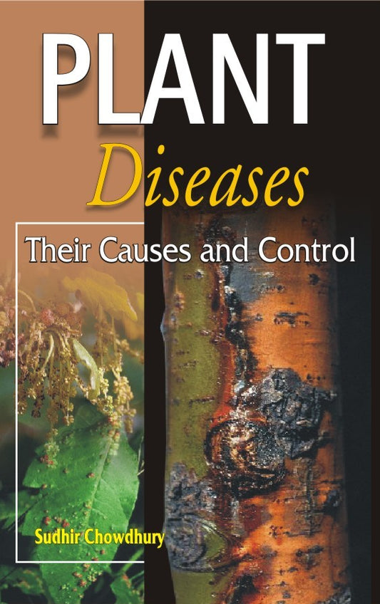 Plant Diseases: Their Causes and Control By Sudhir Chowdhury