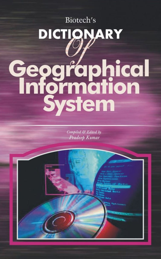 Biotechs Dictionary of Geographical Information System By Pradeep Kumar