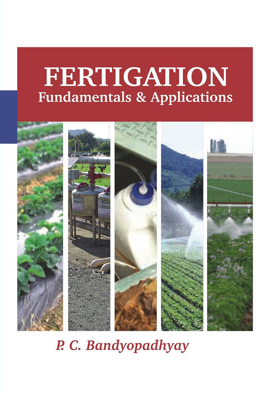 Fertigation: Fundamentals and Applications By P C Bandyopadhyay