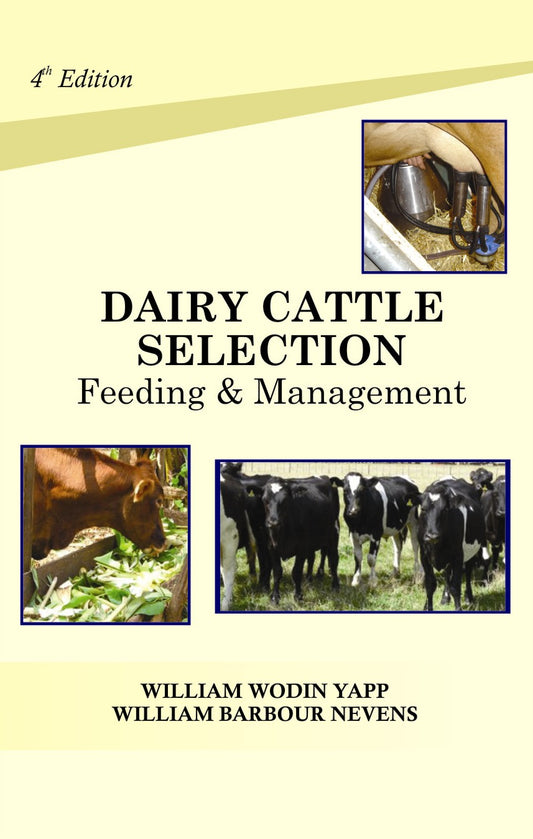 Dairy Cattle: Selection Feeding and Management 4th edn By William Wodin Yapp