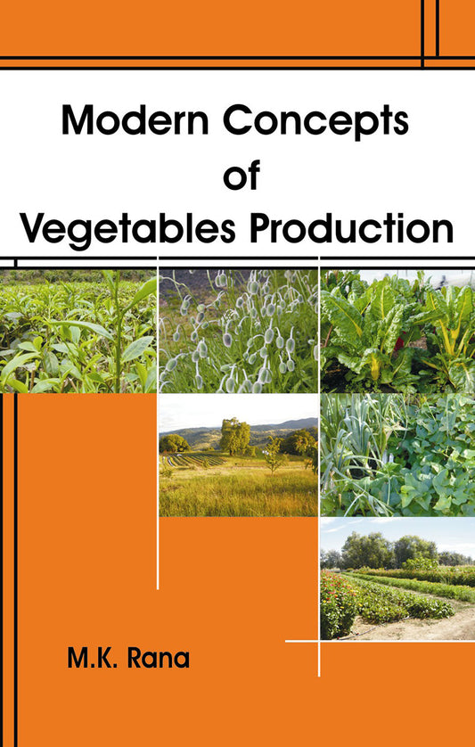 Modern Concepts of Vegetables Production By M K Rana