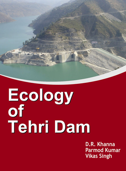 Ecology of Tehri Dam By D R Khanna