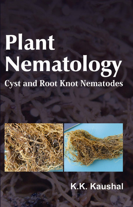 Plant Nematology: Cyst and Root Knot Nematodes By K K Kaushal