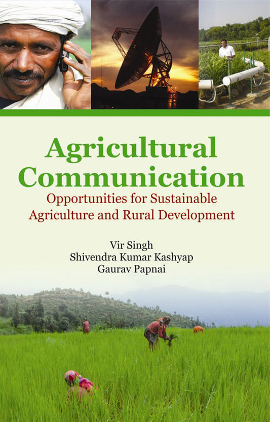 Agricultural Communication: Opportunities for Sustainable Agriculture and Rural Development By Keshav Singh