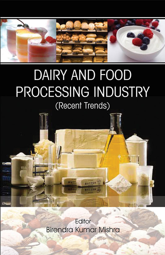 Dairy and Food Processing Industry: Recent Trends in 2 Vols By Birendra kumar Mishra
