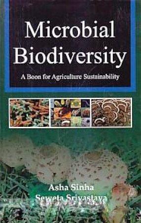 Microbial Biodiversity: A Boon for Agriculture Sustainability By Asha Sinha
