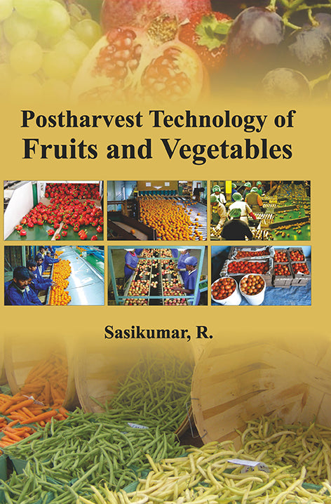 Postharvest Technology of Fruits and Vegetables By Sasi Kumar R