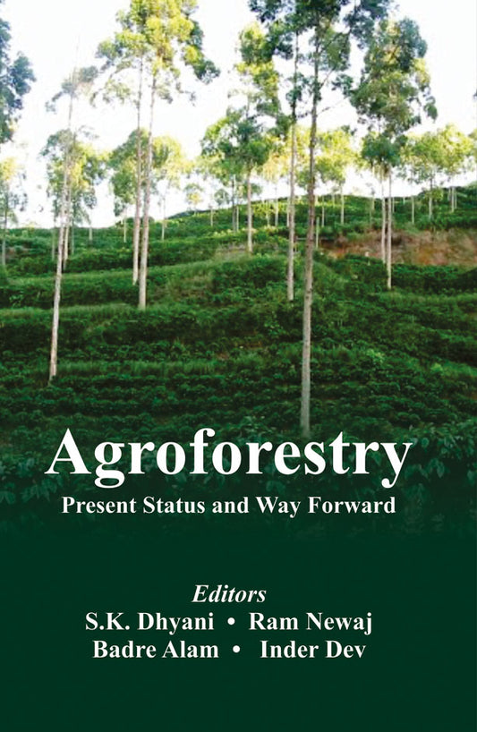 Agroforestry: Present Status and Way Forward By S.K. Dhyani