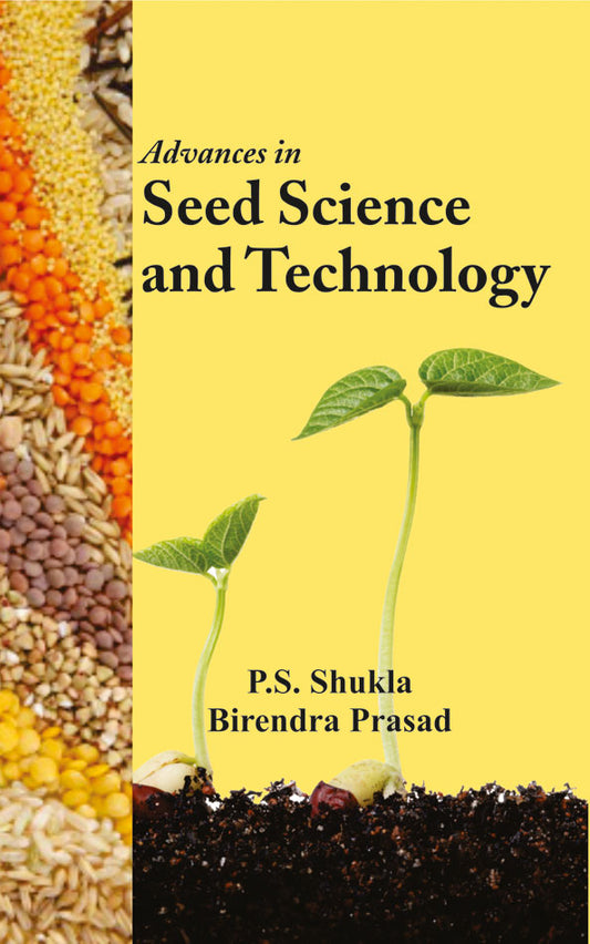 Advances in Seed Science and Technology By Shukla P S & Birendra Prasad