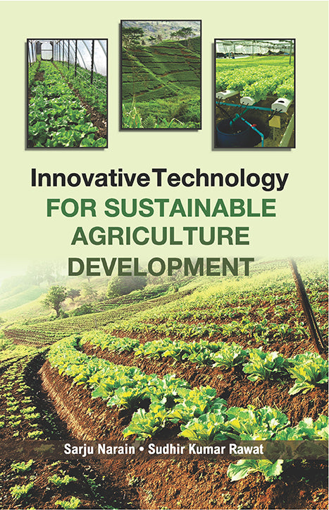 Innovative Technology for Sustainable Agriculture Development By Sarju Narain