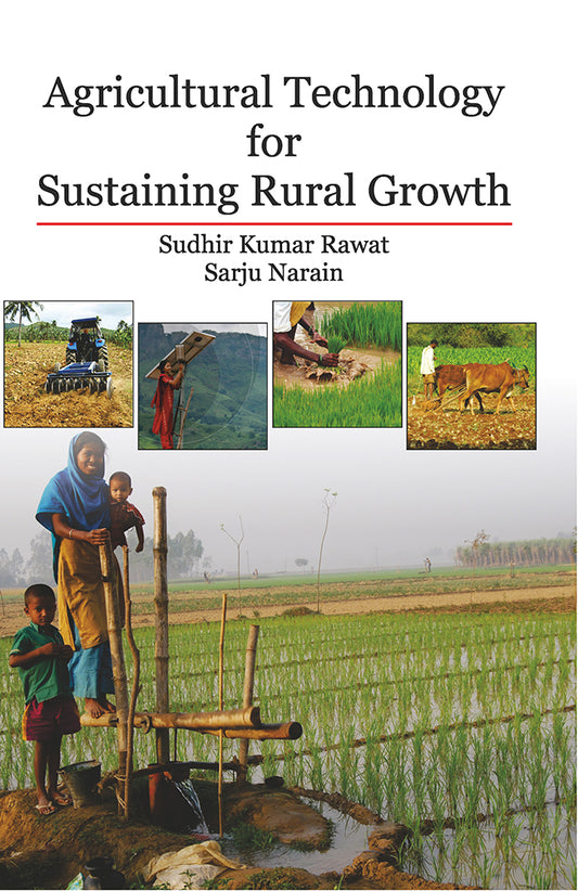 Agricultural Technology for Sustaining Rural Growth By Sarju Narain