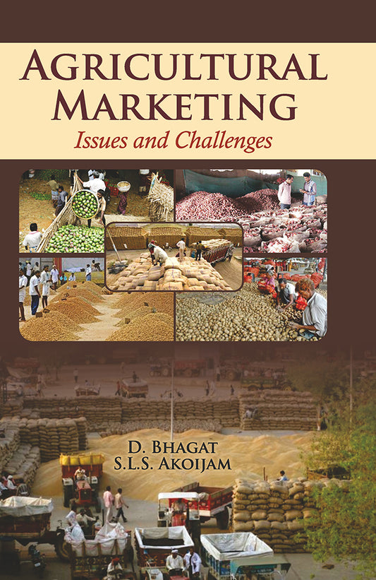 Agricultural Marketing: Issues and Challenges By Bhagat