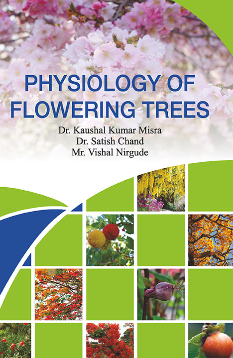 Physiology of Flowering Trees By Kaushal Kumar Misra