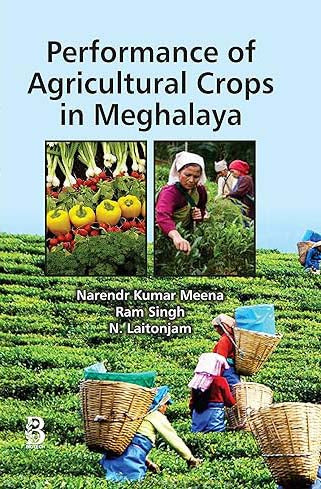Performance of Agricultural Crops in Meghalaya By Narendr Kumar Meena