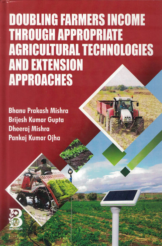 Doubling Farmers Income Through Appropriate Agricultural Technologies and Extension Approaches By Bhanu Prakash Mishra
