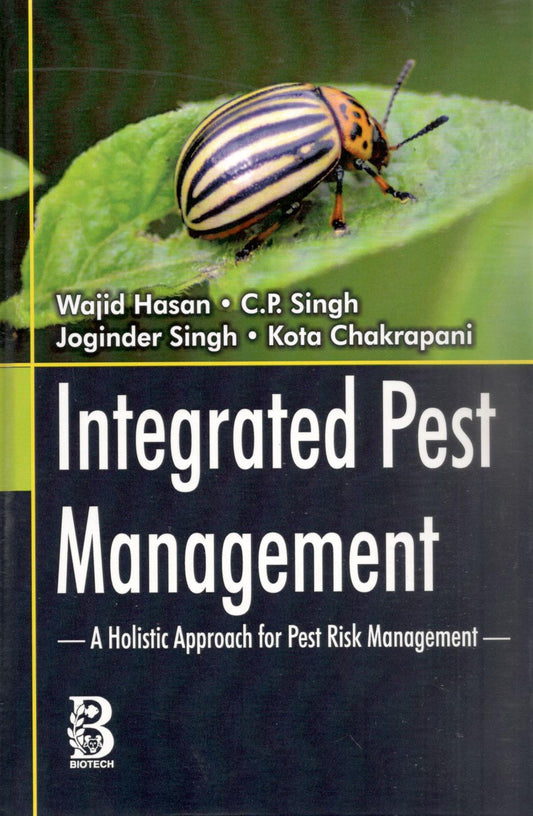 Integrated Pest Management: A Holistic Approach for Pest Risk Management By Wajid Hasan