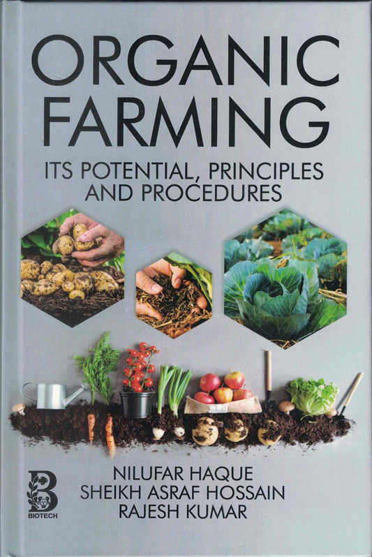 Organic Farming: Its Potential, Principles and Procedures By Nilufar Haque