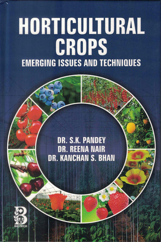 Horticultural Crops: Emerging Issues and Techniques By S K Pandey