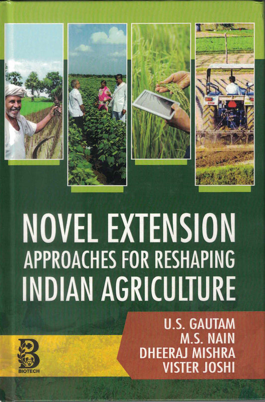 Novel Extension Approaches for Reshaping Indian Agriculture By U S Gautam