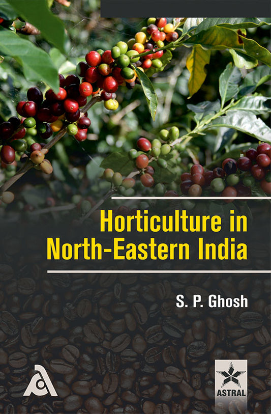 Horticulture in North-Eastern India By S P Ghosh