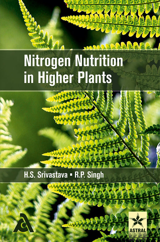 Nitrogen Nutrition in Higher Plants By R.P. Singh