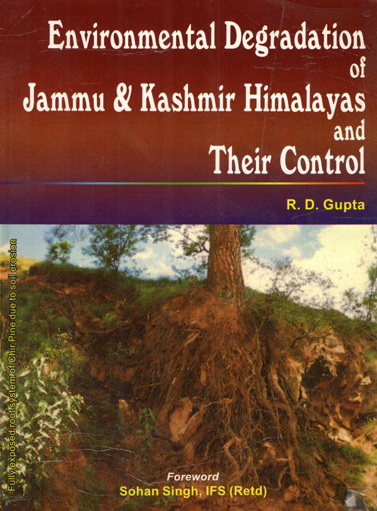 Environmental Degradation of Jammu & Kashmir Himalaya and their Control By R D Gupta