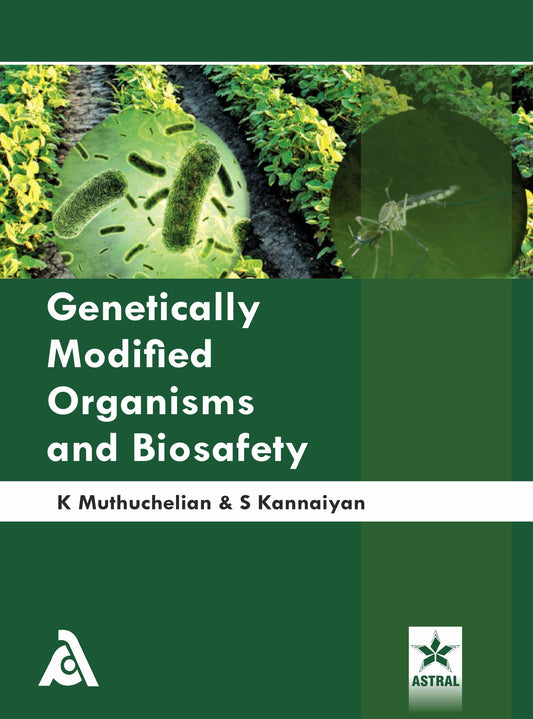 Genetically Modified Organisms and Biosafety By S Kannaiyan
