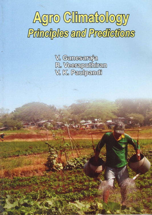 Agro Climatology: Principles and Predictions By K. Veeranjaneyulu