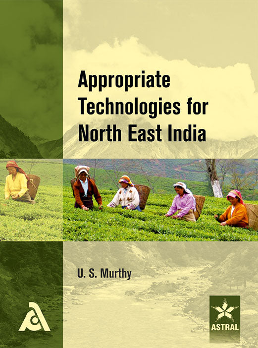 Appropriate Technologies for North East India By U.S.N. Murty