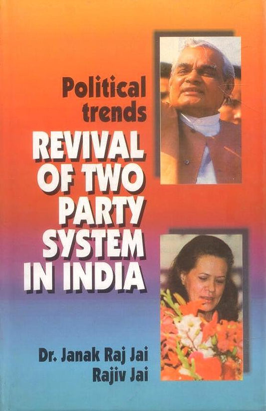 Political Trends: Revival of Two Party System in india By Janak Raj Rai