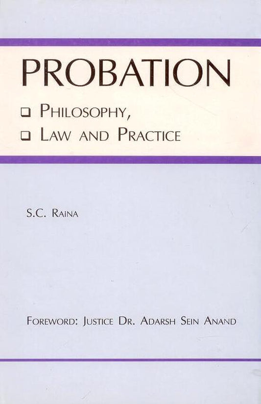 Probation: Philosophy Law and Practice By S C Raina