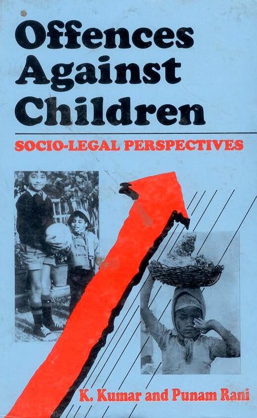 Offences Against Children: Socio-Legal Perspectives By K Kumar