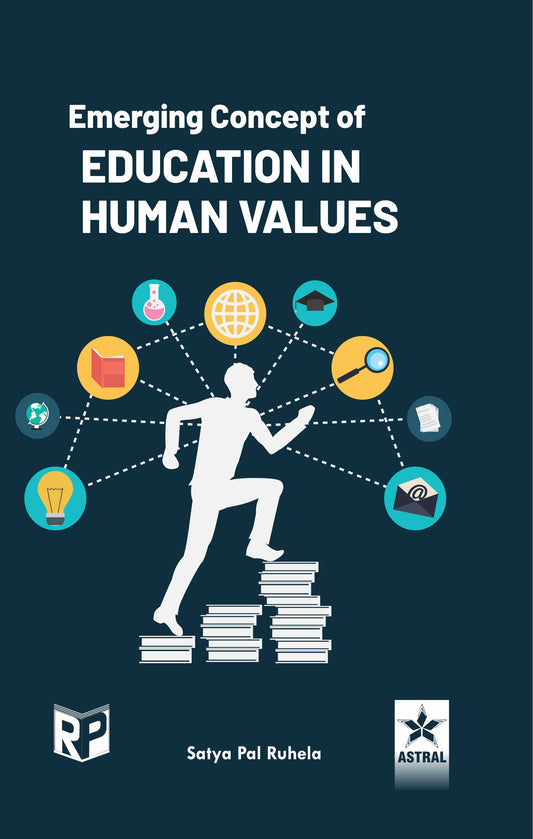 Emerging Concept of Education in Human Values By Satya Pal Ruhela