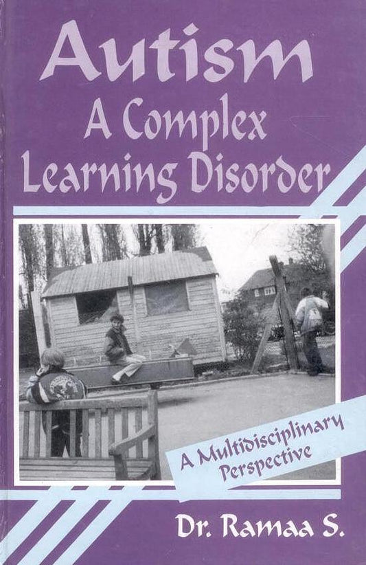 Autism: A Complex Learning Disorder A Multidisciplinary Perspective By S Ramma