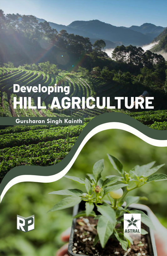 Developing Hill Agriculture By Gursharan Singh Kainth