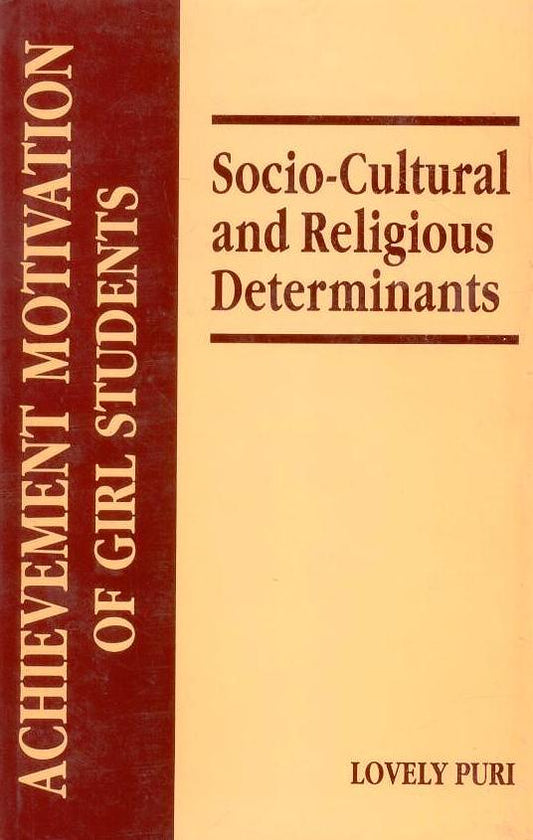 Achievement Motivation of Girl Students: Socio Cultural and Religious Determinants By Lovely Puri