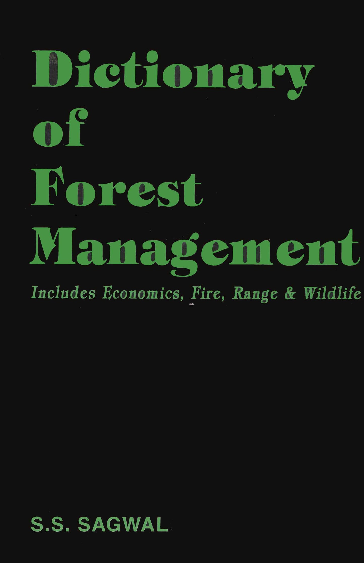Dictionary of Forest Management (Includes Economics, Fire, Range & Wildlife) By S S Sagwal