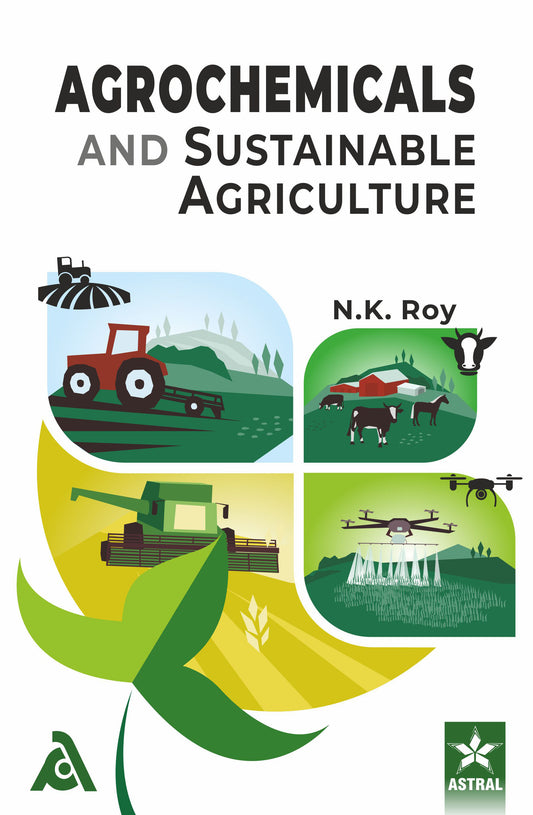 Agrochemicals and Sustainable Agriculture By N. K. Roy