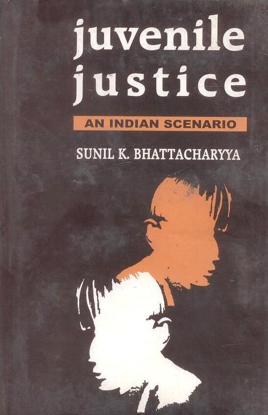 Juvenile Justice: An Indian Scenario By Sunil K Bhattacharyya
