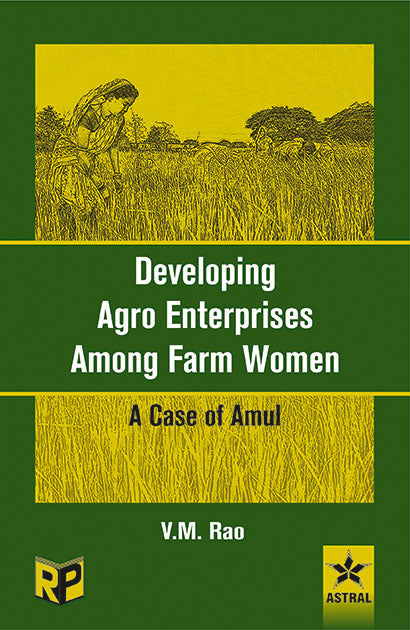 Developing Agro Enterprises Among Farm Women: A Case of Amul By V. M. Rao