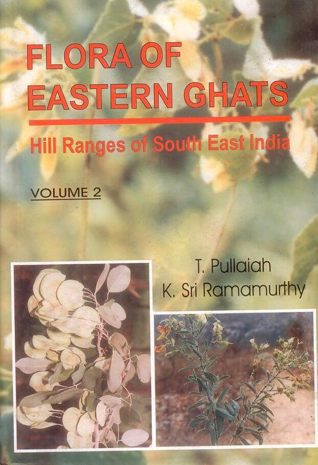 Flora of Eastern Ghats Vol 2: Hill Ranges of South East India By T Pullaiah